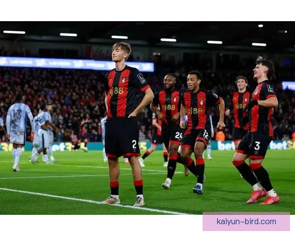 伯恩茅斯王朝崛起，逐步显示出在英超的竞争力提升和成功之路